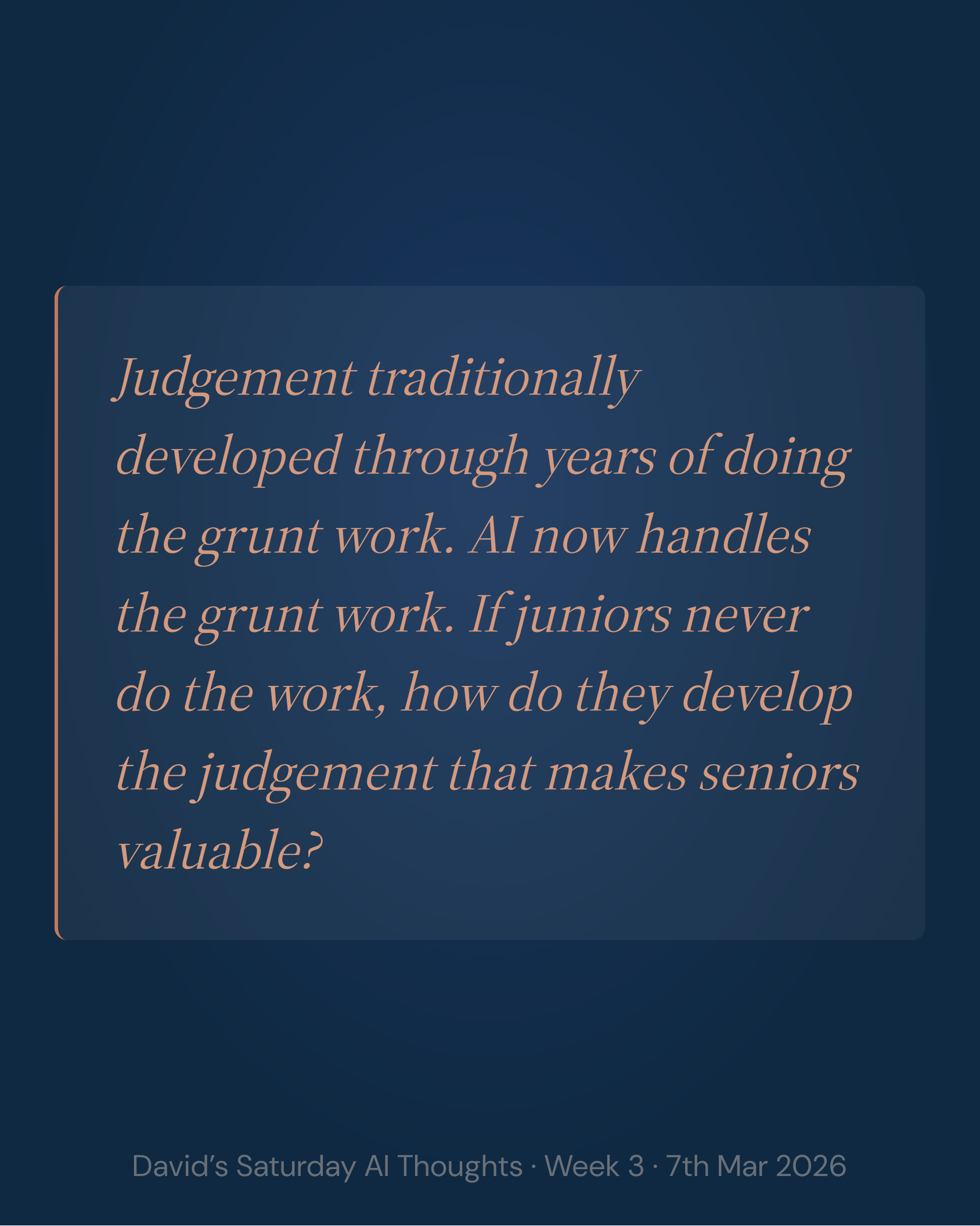 Judgement traditionally developed through years of doing the grunt work.