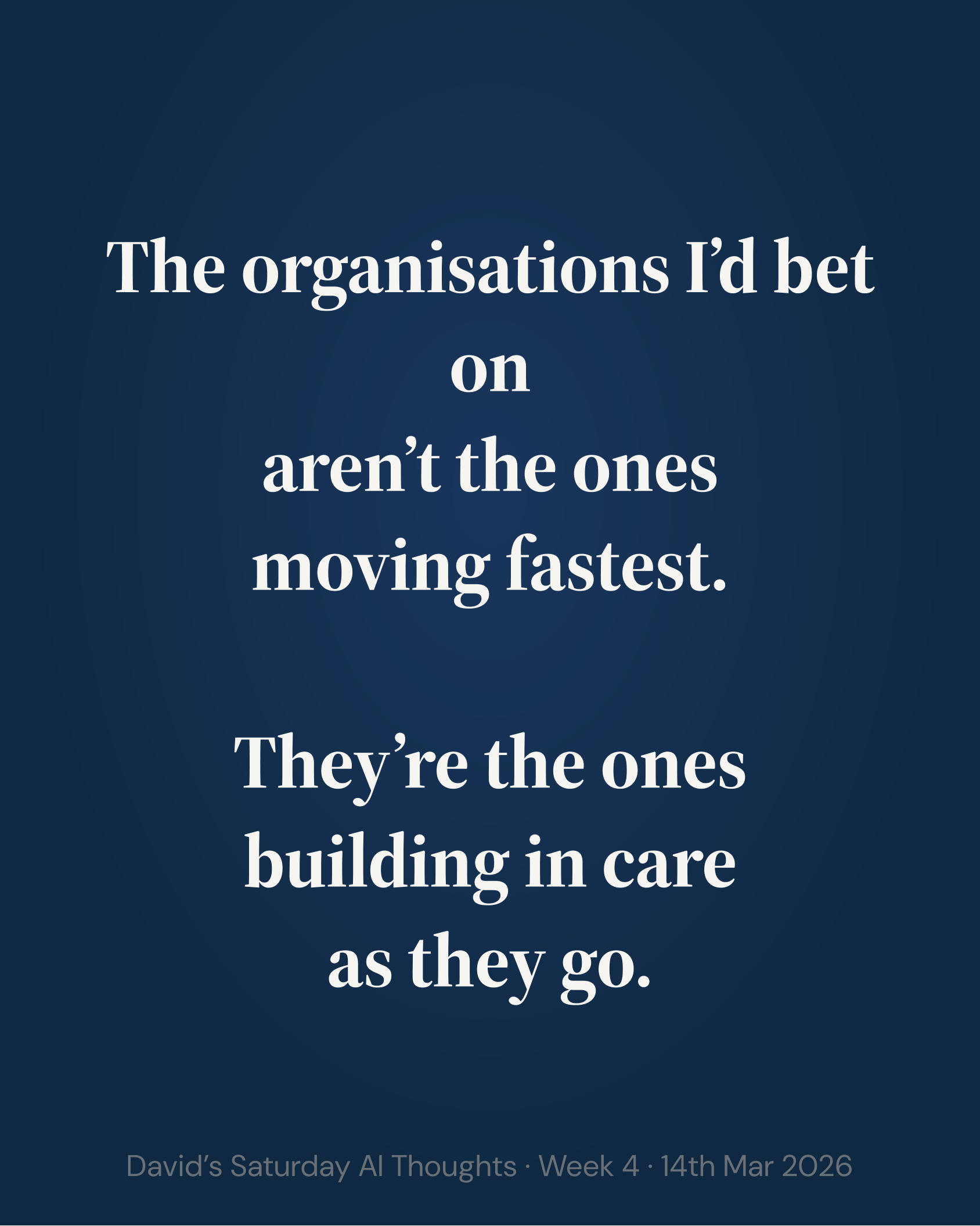 The organisations I'd bet on aren't the ones moving fastest.
