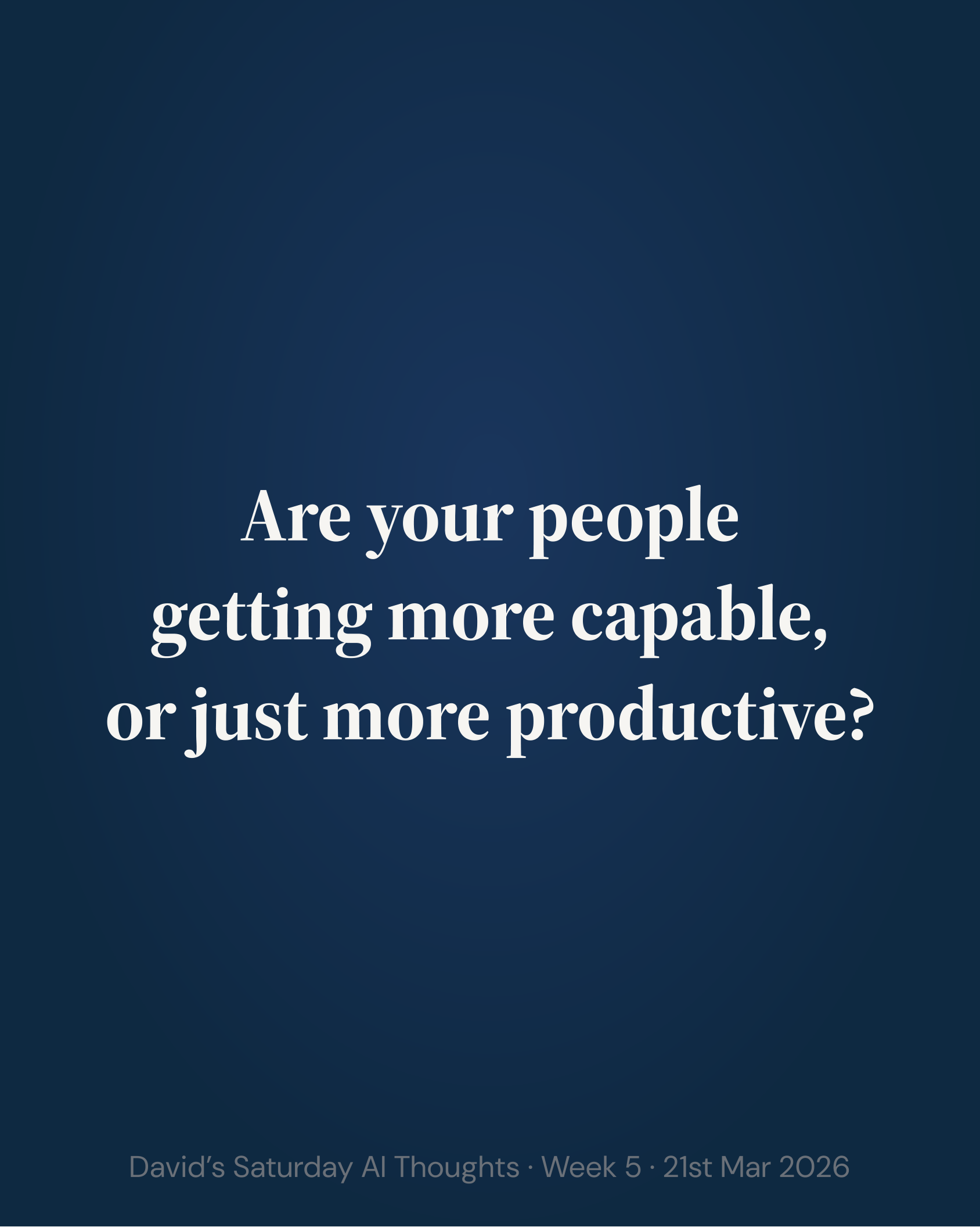 Slide 7: Are your people getting more capable or just more productive?