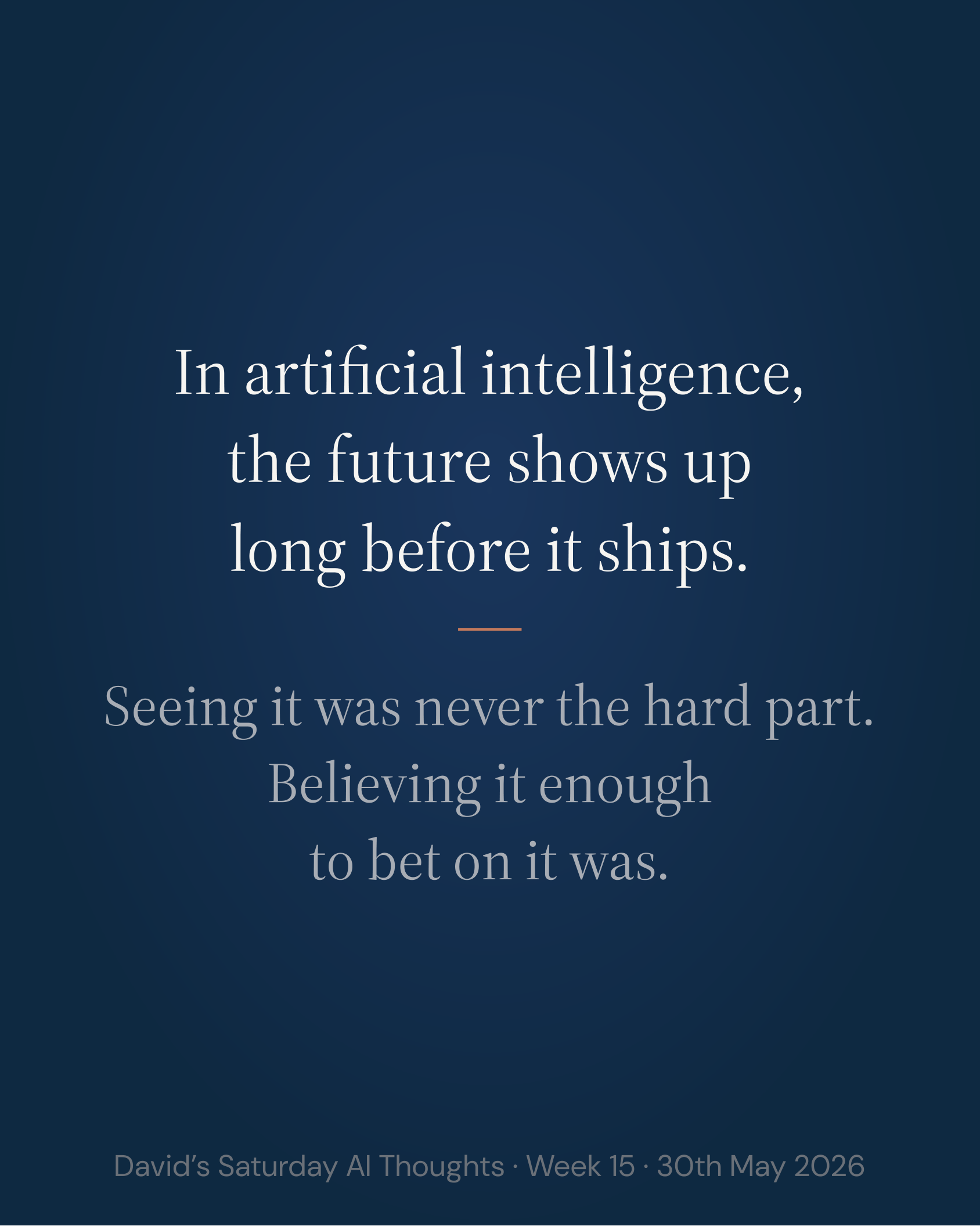 Slide 2: Hook (In artificial intelligence, the future shows up long before it ships. Seeing it was never the hard part. Believing it enough to bet on it was.)