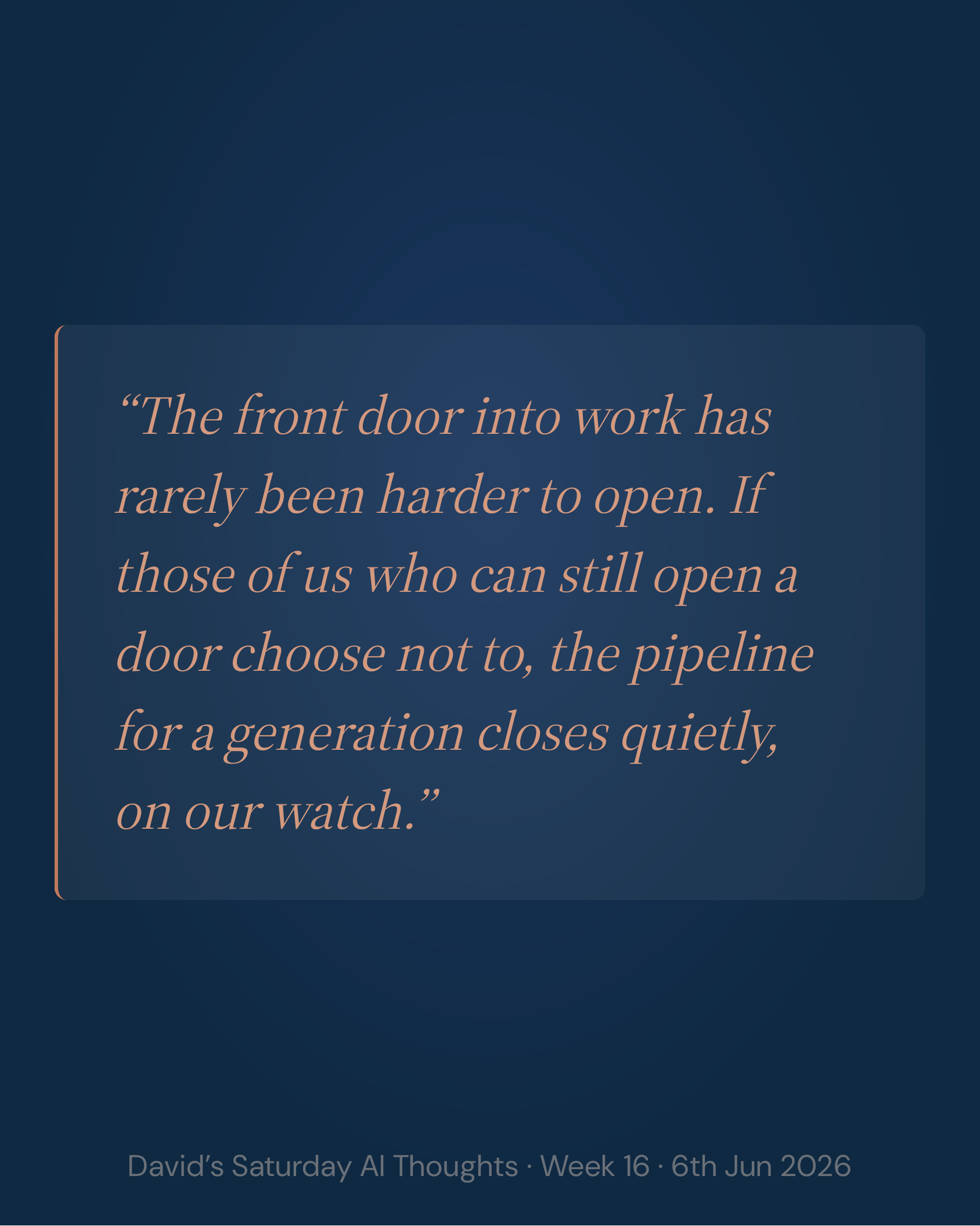 Slide 7: The moral case. The front door into work has rarely been harder to open; if those of us who can still open a door choose not to, the pipeline for a generation closes quietly, on our watch