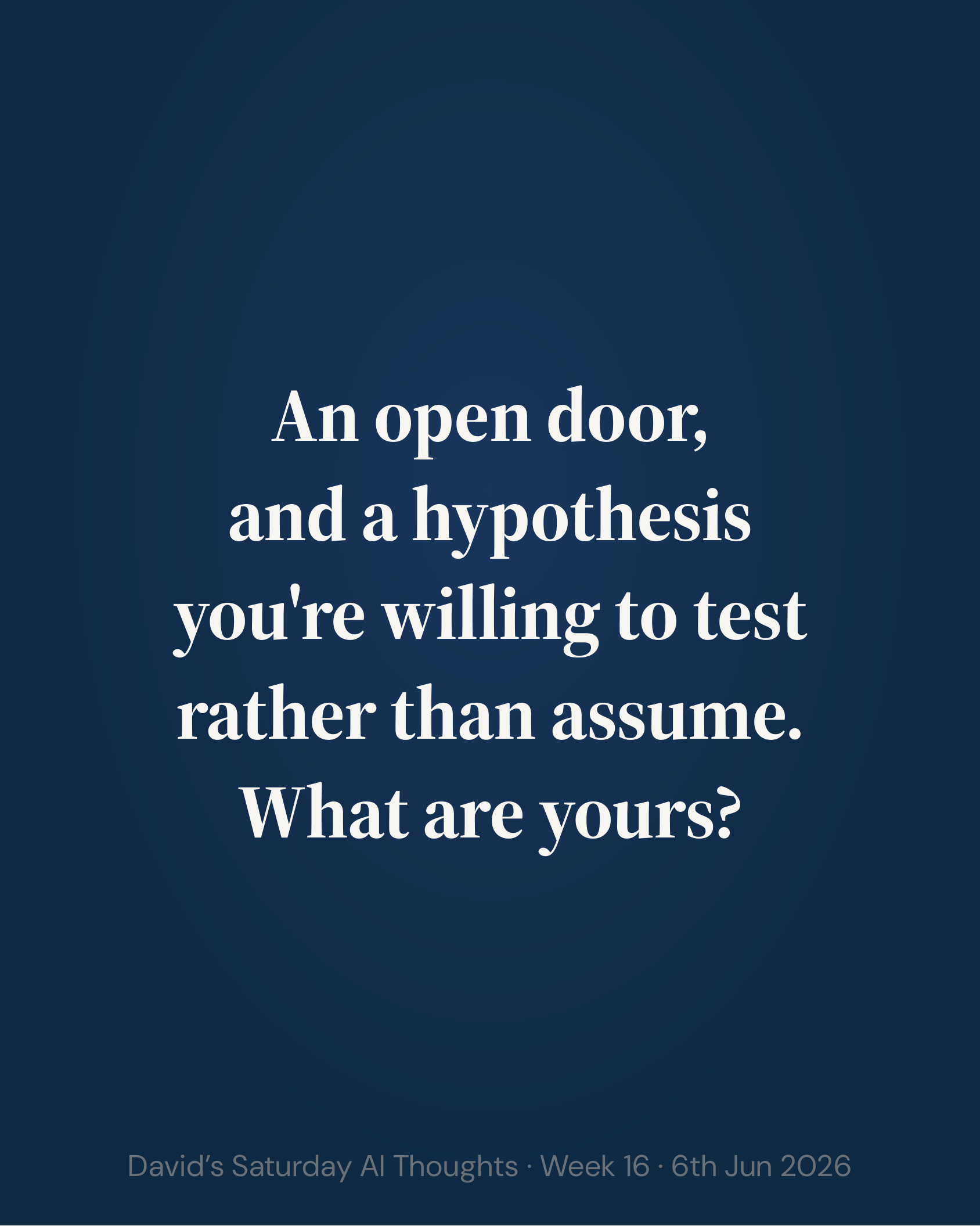 Slide 8: Closing. An open door, and a hypothesis you're willing to test rather than assume. What are yours?