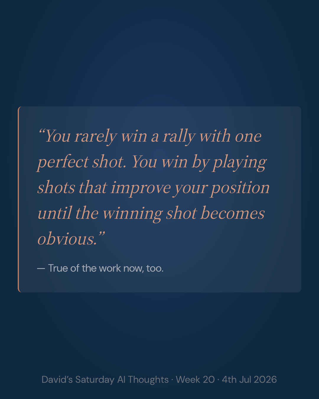 Slide 4: Quote. You rarely win a rally with one perfect shot. You win by playing shots that improve your position until the winning shot becomes obvious