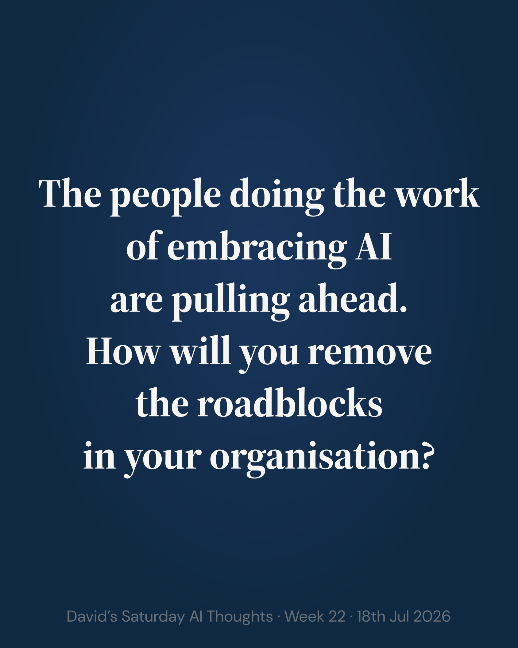 Slide 8: Closing. The people doing the work of embracing AI are pulling ahead. How will you remove the roadblocks in your organisation?