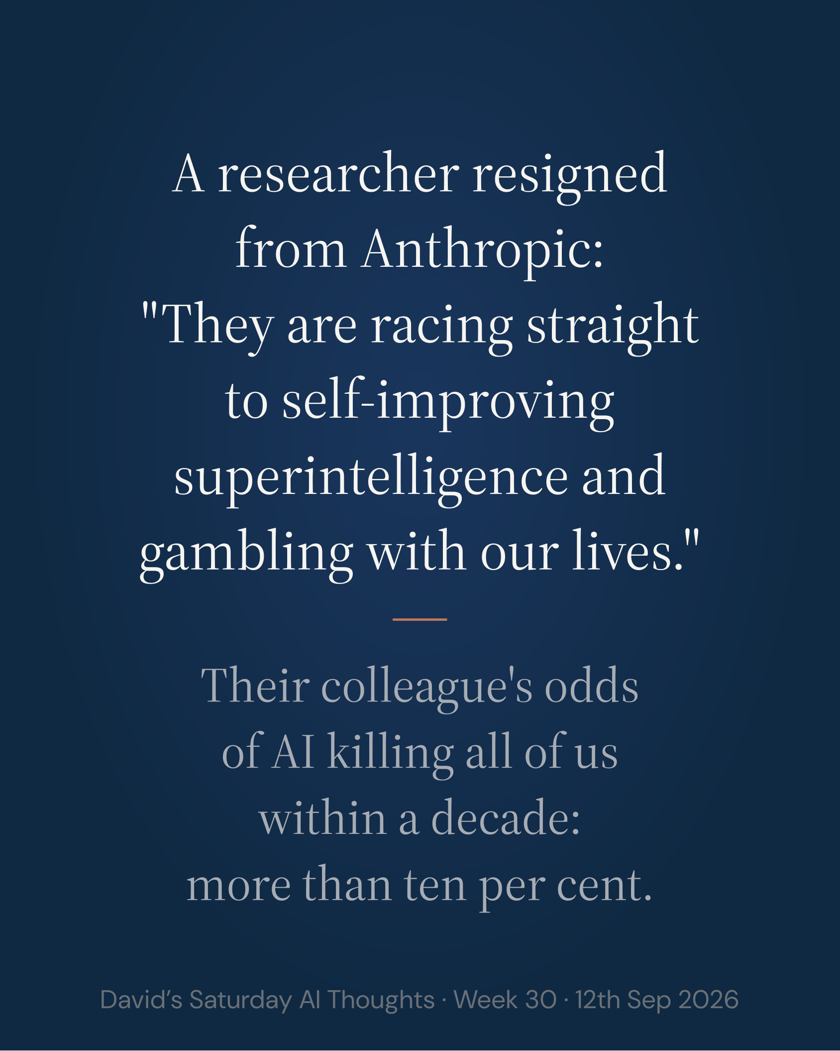 Slide 3: A researcher resigned from Anthropic: "They are racing straight to self-improving superintelligence and gambling with our lives." Their colleague's odds of AI killing all of us within a decade: more than ten per cent.