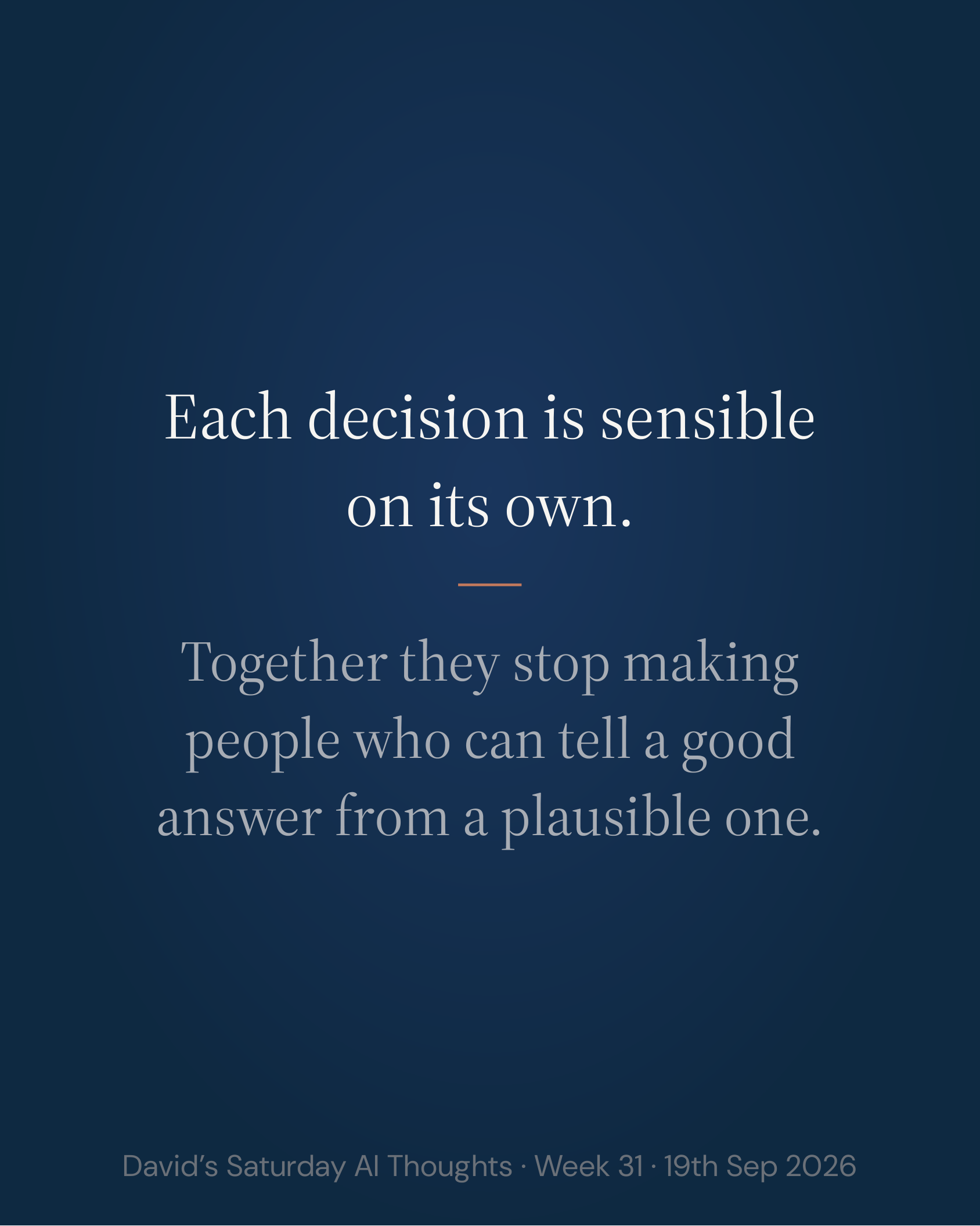 Slide 7: Each decision is sensible on its own. Together they stop making people who can tell a good answer from a plausible one.