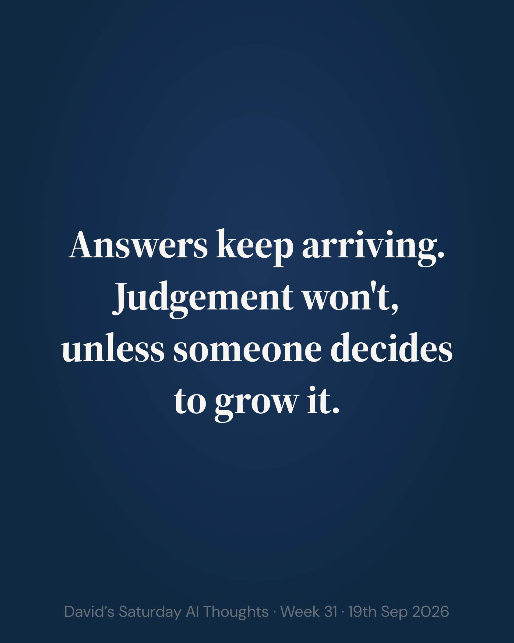 Slide 11: Answers keep arriving. Judgement won't, unless someone decides to grow it.