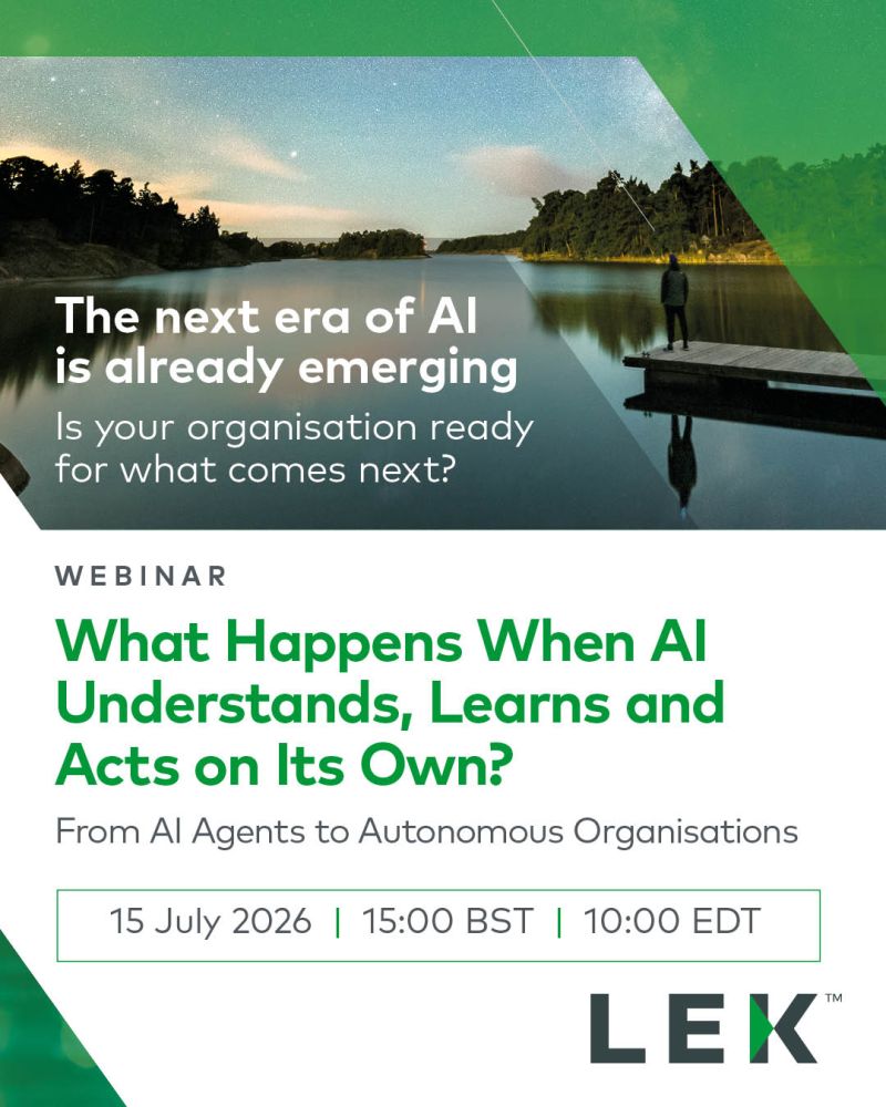 L.E.K. Consulting webinar card: What Happens When AI Understands, Learns and Acts on Its Own? From AI Agents to Autonomous Organisations. 15 July 2026.